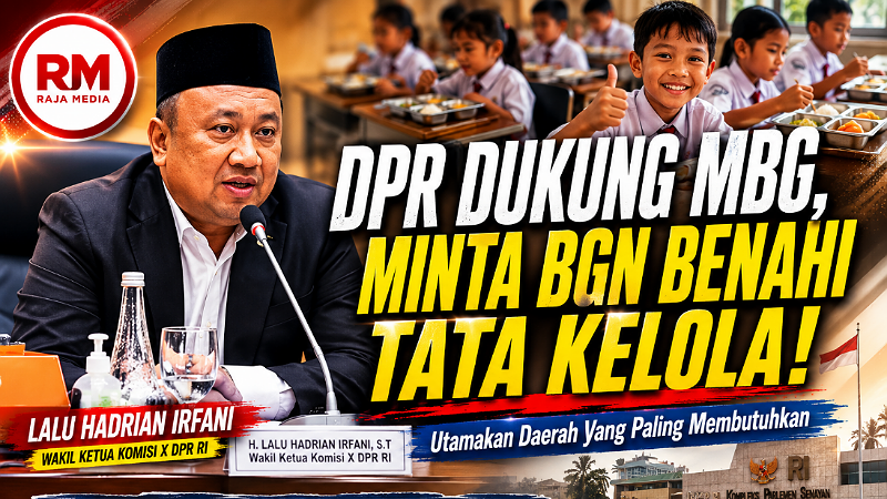 MBG Harus Lanjut! DPR Minta BGN Benahi Tata Kelola dan Utamakan Daerah Tertinggal