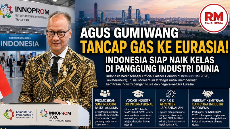 Agus Gumiwang Tancap Gas ke Eurasia! Indonesia Siap Naik Kelas di Panggung Industri Dunia