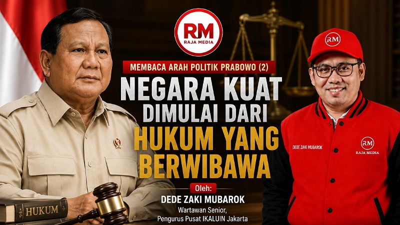 Membaca Arah Politik Prabowo (2): Negara Kuat Dimulai dari Hukum yang Berwibawa
