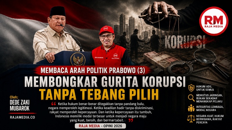 Artikel seri 3: Membaca Arah Po;itik Prabowo, Membongkar Gurita Korupsi Tanpa Tebang Pilih - RMN -
