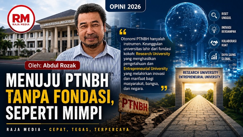 Menuju PTNBH Tanpa Fondasi, Seperti Mimpi