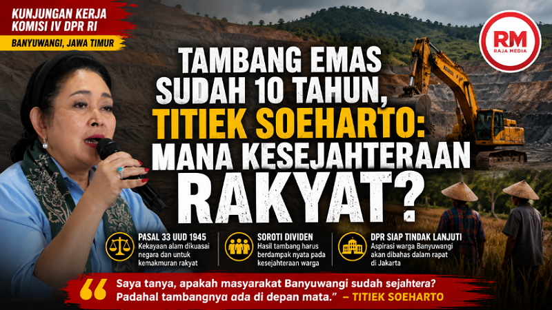 Tambang Emas Sudah 10 Tahun, Titiek Soeharto: Mana Kesejahteraan Rakyat?