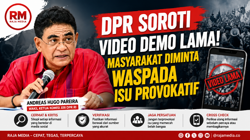 Wakil Ketua Komisi XIII DPR RI Andreas Hugo Pareira mengingatkan masyarakat agar lebih cermat dan waspada terhadap beredarnya video-video lama terkait demontrasi - Ilustrasi RMN -