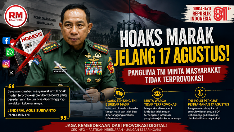 Hoaks Marak Jelang 17 Agustus! Panglima TNI Minta Masyarakat Tidak Terprovokasi