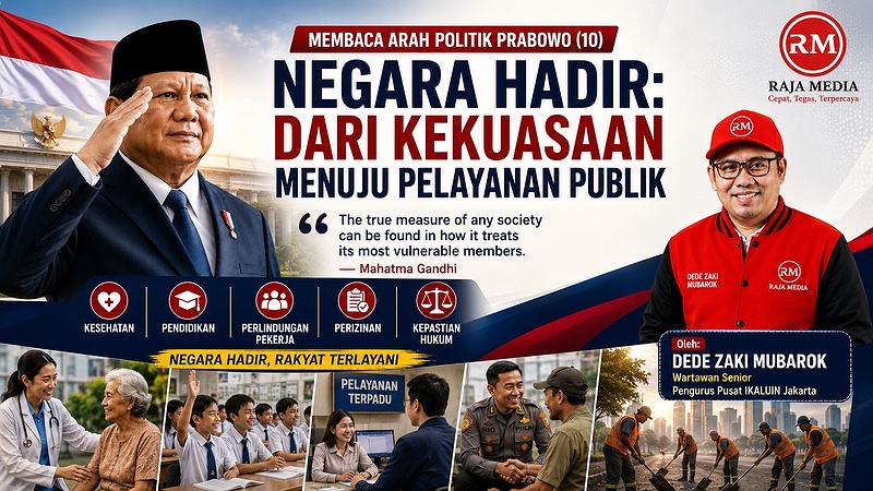 Membaca Arah Politik Prabowo (10), Negara Hadir: Dari Kekuasaan Menuju Pelayanan Publik