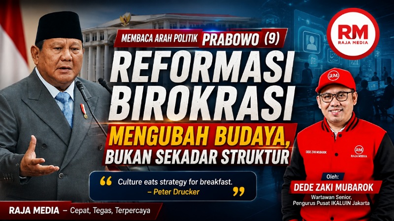 Tulisan lanjutan, Membaca Arah Politik Prabowo (9): Reformasi Birokrasi — Mengubah Budaya, Bukan Sekadar Struktur - RMN -