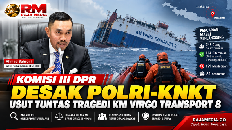 Wakil Ketua Komisi DPR RI Ahmad Sahroni mendesak Polri dan KNKT mengusut secara menyeluruh penyebab terbalik dan tenggelamnya KM Virgo Transport 8 di Laut Jawa. - RMN -