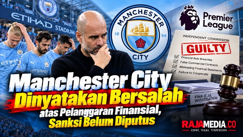 Manchester City Dinyatakan Bersalah atas Pelanggaran Finansial, Sanksi Belum Diputus