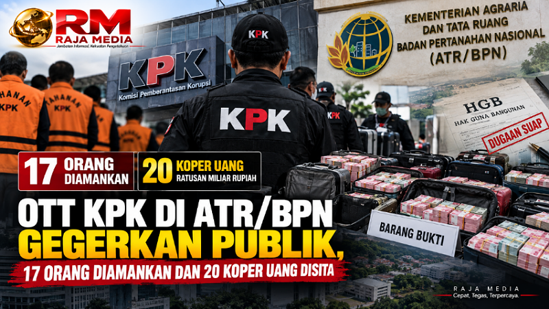 OTT KPK di ATR/BPN Gegerkan Publik, 17 Orang Diamankan dan 20 Koper Uang Disita