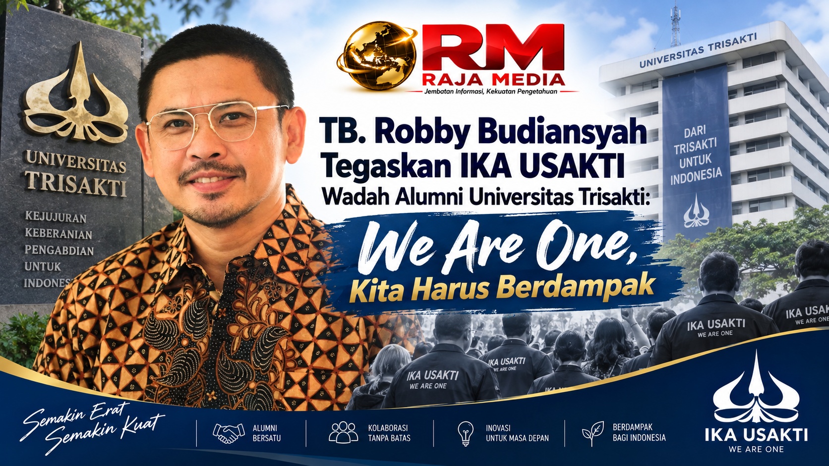 TB. Robby Budiansyah Tegaskan IKA USAKTI Wadah Alumni Universitas Trisakti: We Are One, Kita Harus Berdampak