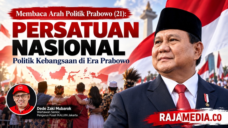 Membaca Arah Politik Prabowo (21): Persatuan Nasional dan Politik Kebangsaan