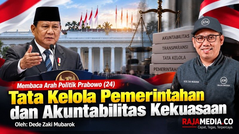 Membaca Arah Politik Prabowo (24): Tata Kelola Pemerintahan dan Akuntabilitas Kekuasaan