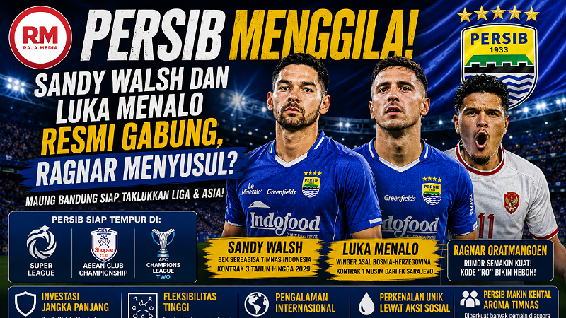 Persib Menggila! Sandy Walsh dan Luka Menalo Resmi Gabung, Ragnar Menyusul?