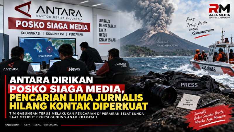 ANTARA Dirikan Posko Siaga Media, Pencarian Lima Jurnalis Hilang Kontak Diperkuat