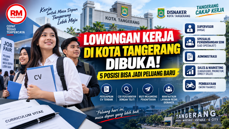 Lowongan Kerja di Kota Tangerang Dibuka! 5 Posisi Bisa Jadi Peluang Baru