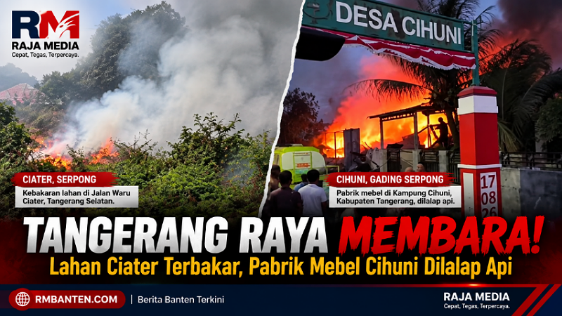 Tangerang Raya Membara! Lahan Ciater Terbakar, Pabrik Mebel Cihuni Dilalap Api