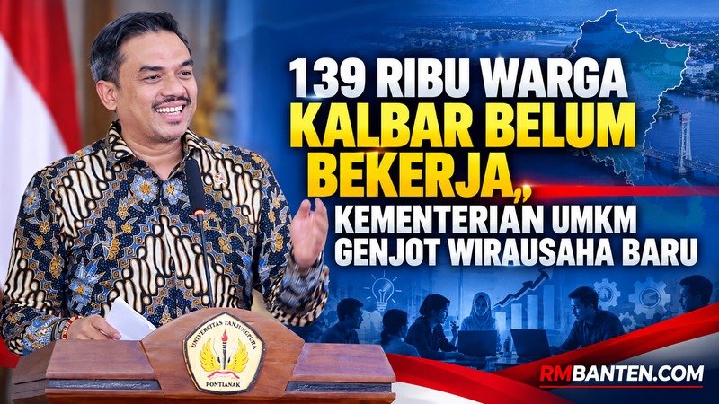 139 Ribu Warga Kalbar Belum Bekerja, Kementerian UMKM Genjot Wirausaha Baru