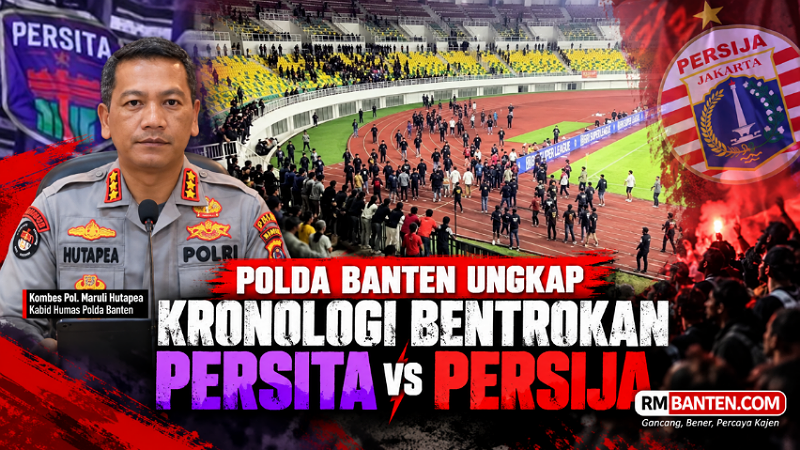 Polda Banten Ungkap Kronologi Bentrokan Persita Vs Persija