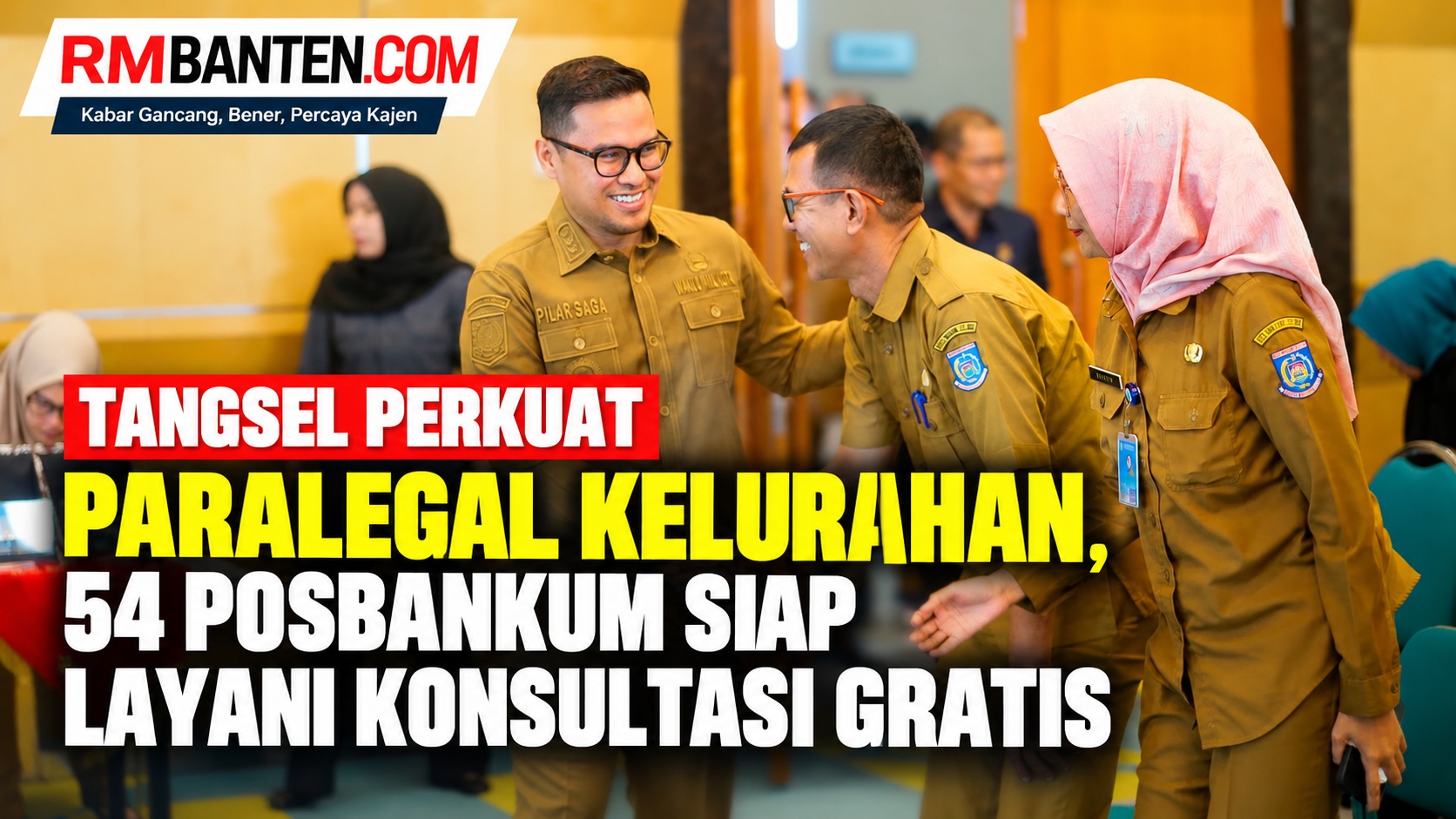 Tangsel Perkuat Paralegal Kelurahan, 54 Posbankum Siap Layani Konsultasi Gratis