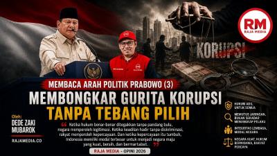 Artikel seri 3: Membaca Arah Po;itik Prabowo, Membongkar Gurita Korupsi Tanpa Tebang Pilih - RMN -