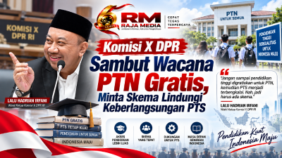 Wakil Ketua Komisi X DPR RI Lalu Hadrian Irfani menyambut baik wacana Presiden Prabowo Subianto menggratiskan pendidikan di PTN - RMN -