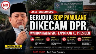 Anggota Komisi VIII DPR RI Wahidin Halim mengecam tindakan premanisme terhadap SDIP Pamulang. WH siap bawa maslah itu ke Presiden Prabowo Subianto- RMN -